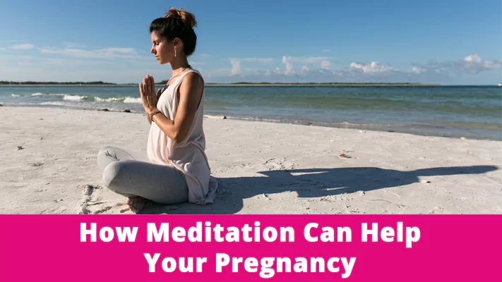 How Meditation Can Help Your Pregnancy